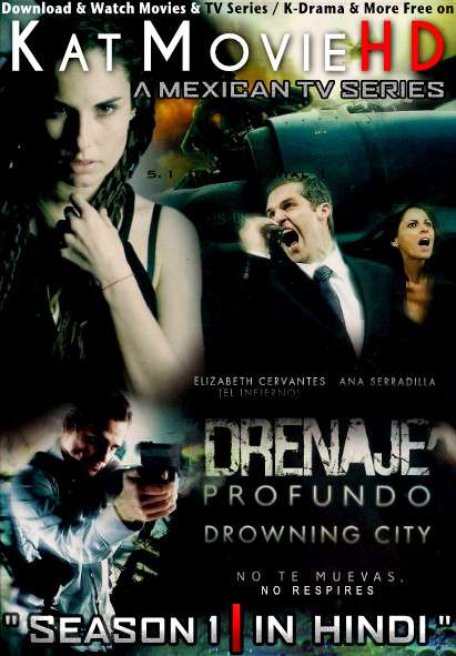 Download Drowning City: Season 1 (in Hindi) All Episodes (Drenaje Profundoa S01) Complete Hindi Dubbed [Mexican TV Series Dub in Hindi by MX.Player] Watch Drowning City (Drenaje Profundo) S01 Online Free On katmoviehd.tw .