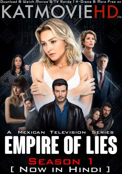 Empire Of Lies: Season 1 (Hindi Dubbed) Web-DL 720p HD | Imperio De Mentiras S01 | 2020 Mexican TV Series [Episode 36-45 Added!]