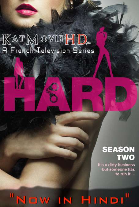 HARD (Season 2) Complete [Hindi Dubbed] WEB-DL 720p & 480p HD [ 2011 French TV Series] (Censored)