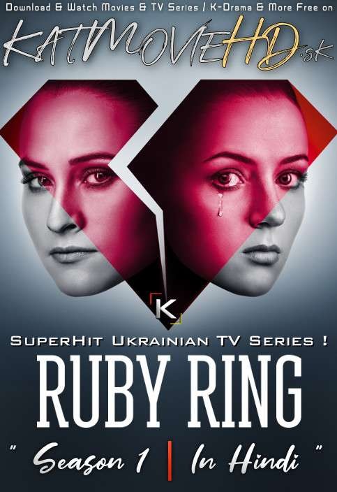Download Ruby Ring (2018): Season 1 (in Hindi) All Episodes S01 Complete Hindi Dubbed [Ukrainian TV Series Dub in Hindi by MX.Player] Watch Ruby Ring S01 Online Free On KatMovieHD.sk .