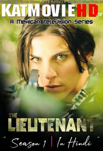 Download The Lieutenant (Season 1) Hindi (ORG) [Dual Audio] All Episodes | WEB-DL 1080p 720p 480p HD [La Teniente 2012 Netflix Series] Watch Online or Free on KatMovieHD.so