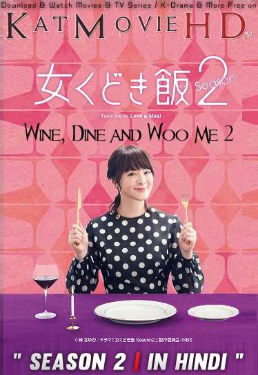 Download Wine Dine and Woo Me (2016) In Hindi 480p & 720p HDRip (Japanese: Onna Kudokimeshi) Japanese Drama Hindi Dubbed] ) [ Wine Dine and Woo Me Season 2 All Episodes] Free Download on Katmoviehd.se