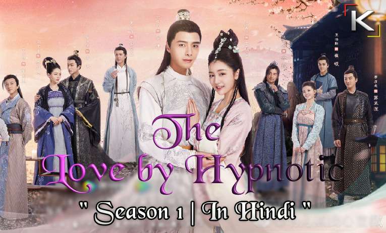 Download The Love by Hypnotic (2019) In Hindi 480p & 720p HDRip (Chinese: 南烟斋笔录; RR: Nán Yānzhāi Bǐlù) Chinese Drama Hindi Dubbed] ) [ The Love by Hypnotic Season 1 All Episodes] Free Download on Katmoviehd.io