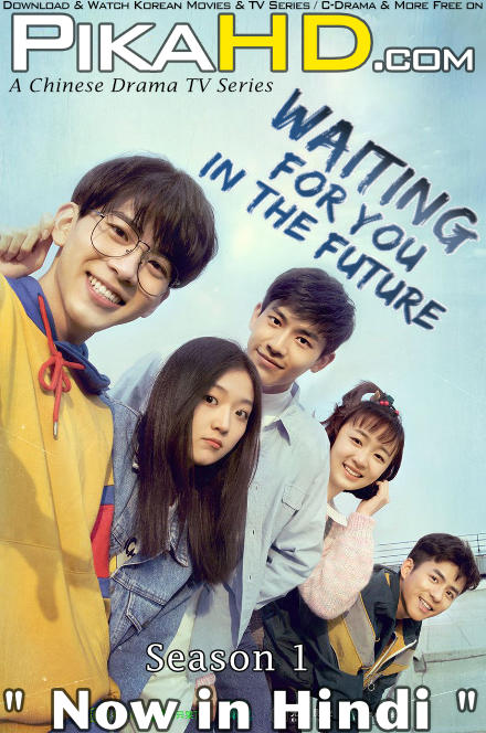 Waiting for You in the Future (Season 1) Hindi Dubbed (ORG) WebRip 720p HD (2019 Chinese TV Series) [Episode Added]
