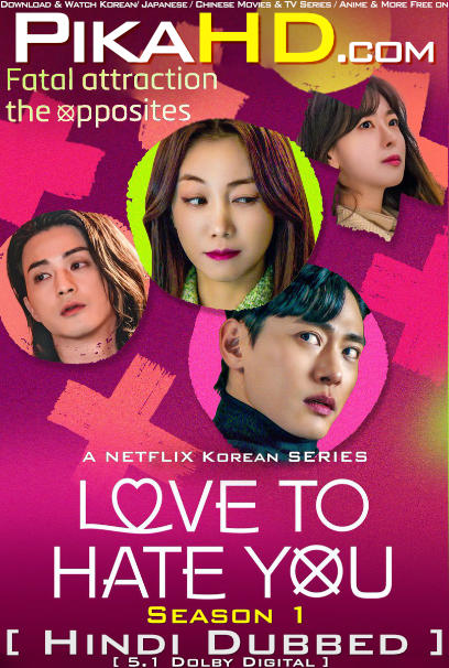 Download Love to Hate You (Season 1) Hindi (ORG) [Dual Audio] All Episodes | WEB-DL 1080p 720p 480p HD [Love to Hate You 2023 NETFLIX Series] Watch Online or Free on KatMovieHD & PikaHD.com