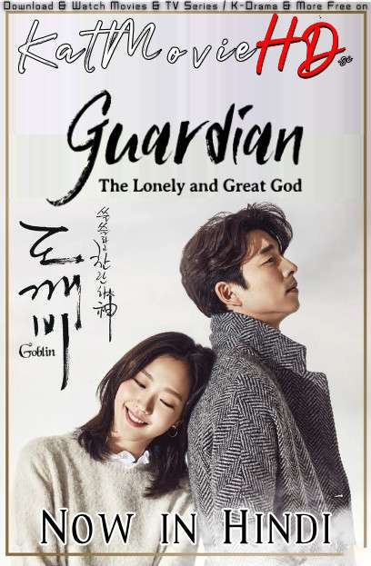 Download Guardian: The Lonely and Great God (2016) In Hindi 480p & 720p HDRip (Korean: Sseulsseulhago Chanlanhasin) Korean Drama Hindi Dubbed] ) [ GOBLIN: The Lonely and Great God Season 1 All Episodes] Free Download on Katmoviehd.se