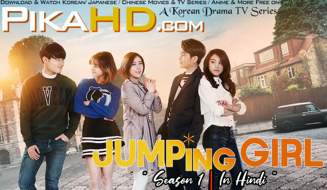 Download Jumping Girl (2015) In Hindi 480p & 720p HDRip (Korean: 점핑걸; RR: Jeompinggeol) Korean Drama Hindi Dubbed] ) [ Jumping Girl Season 1 All Episodes] Free Download on Katmoviehd & PikaHD.com