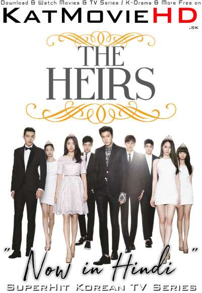 Download The Heirs (2013) In Hindi 480p & 720p HDRip (Korean: The Inheritors) Korean Drama Hindi Dubbed] ) [ The Heirs Season 1 All Episodes] Free Download on Katmoviehd.se
