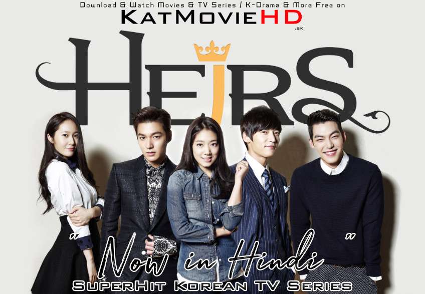 Download The Heirs (2013) In Hindi 480p & 720p HDRip (Korean: 상속자들; RR: The Inheritors) Korean Drama Hindi Dubbed] ) [ The Heirs Season 1 All Episodes] Free Download on Katmoviehd.se