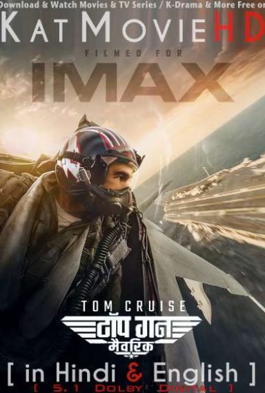 Top Gun 2: Maverick 2022 (IMAX) Hindi Dubbed (5.1 DD) [Dual Audio] BluRay 1080p 720p 480p HD [Full Movie]